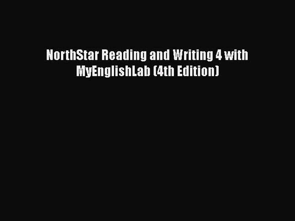 [PDF Download] NorthStar Reading and Writing 4 with MyEnglishLab (4th Edition) [Read] Full