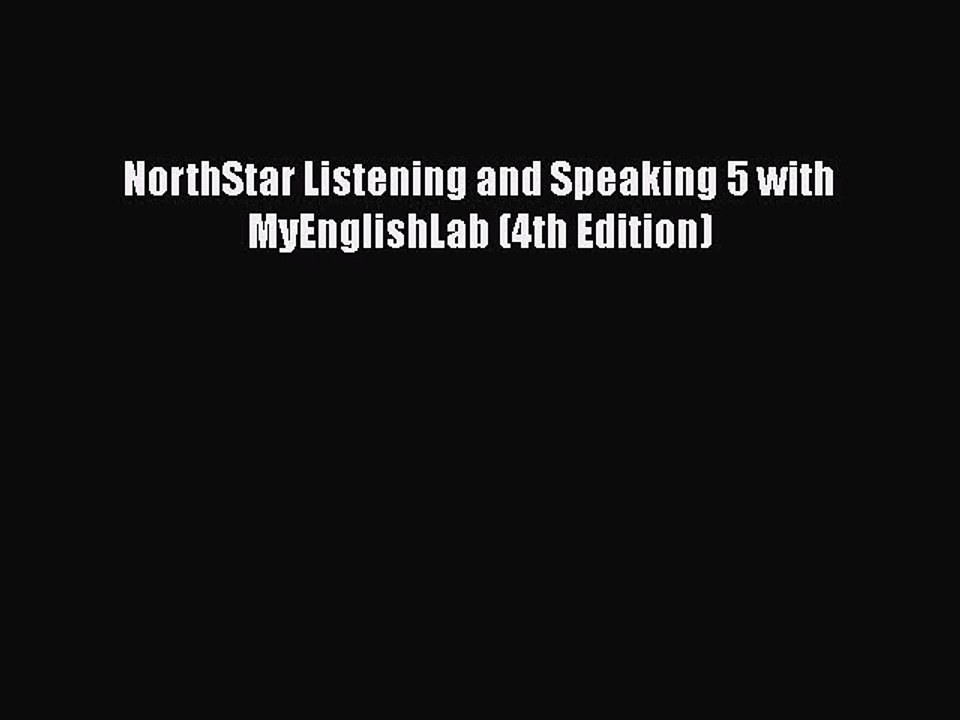 [PDF Download] NorthStar Listening and Speaking 5 with MyEnglishLab (4th Edition) [Read] Full