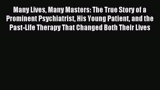 (PDF Download) Many Lives Many Masters: The True Story of a Prominent Psychiatrist His Young