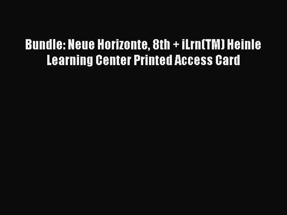 [PDF Download] Bundle: Neue Horizonte 8th + iLrn(TM) Heinle Learning Center Printed Access