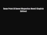 [PDF Download] Swan Point (A Sweet Magnolias Novel) (English Edition) [Read] Full Ebook