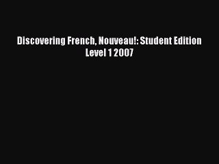 [PDF Download] Discovering French Nouveau!: Student Edition Level 1 2007 [Read] Full Ebook