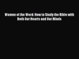 (PDF Download) Women of the Word: How to Study the Bible with Both Our Hearts and Our Minds