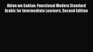 [PDF Download] Ahlan wa Sahlan: Functional Modern Standard Arabic for Intermediate Learners