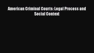 American Criminal Courts: Legal Process and Social Context  Free PDF