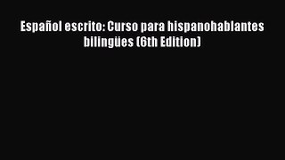 [PDF Download] Español escrito: Curso para hispanohablantes bilingües (6th Edition) [Read]