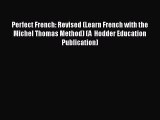 [PDF Download] Perfect French: Revised (Learn French with the Michel Thomas Method) (A  Hodder