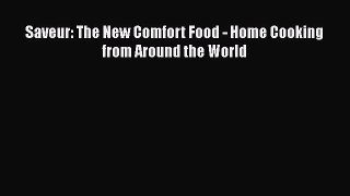 Saveur: The New Comfort Food - Home Cooking from Around the World  Free Books
