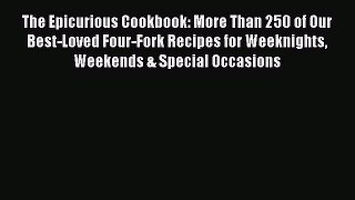 The Epicurious Cookbook: More Than 250 of Our Best-Loved Four-Fork Recipes for Weeknights Weekends