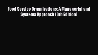 Food Service Organizations: A Managerial and Systems Approach (8th Edition)  Free Books