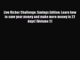 Live Richer Challenge: Savings Edition: Learn how to save your money and make more money in