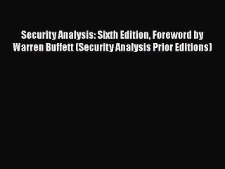 Security Analysis: Sixth Edition Foreword by Warren Buffett (Security Analysis Prior Editions)