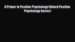 [PDF Download] A Primer in Positive Psychology (Oxford Positive Psychology Series) [Download]