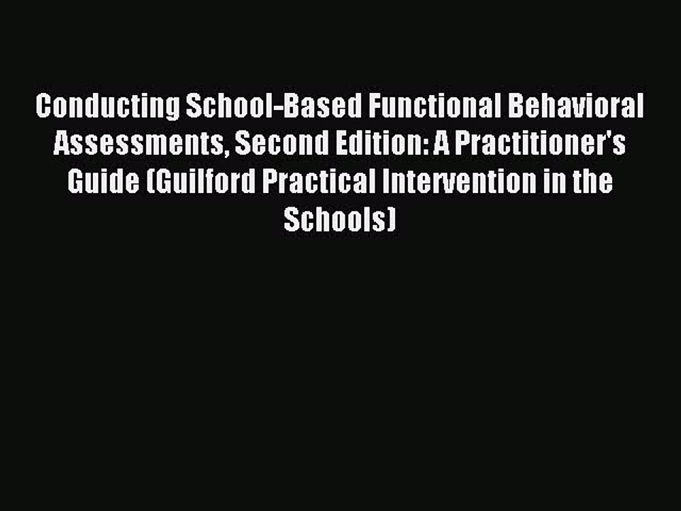 [PDF Download] Conducting School-Based Functional Behavioral Assessments Second Edition: A