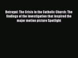 (PDF Download) Betrayal: The Crisis in the Catholic Church: The findings of the investigation