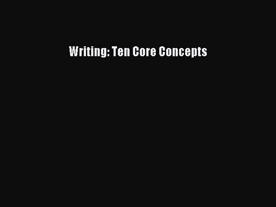 [PDF Download] Writing Ten Core Concepts [PDF] Online video Dailymotion