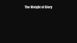 [PDF Download] The Weight of Glory [Read] Online