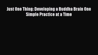 (PDF Download) Just One Thing: Developing a Buddha Brain One Simple Practice at a Time PDF