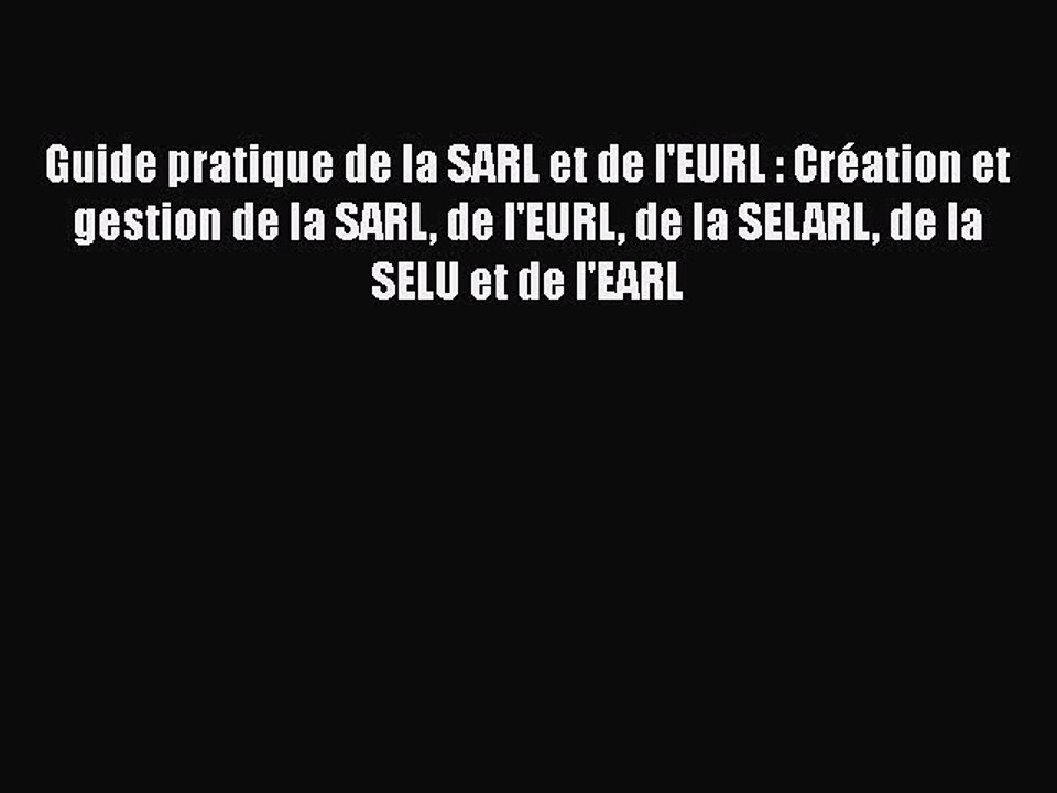 [PDF Download] Guide pratique de la SARL et de l'EURL : Création et gestion de la SARL de l'EURL
