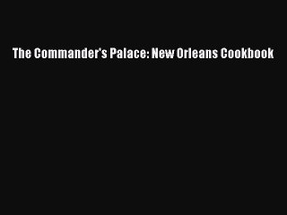 The Commander's Palace: New Orleans Cookbook  Read Online Book