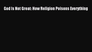 (PDF Download) God Is Not Great: How Religion Poisons Everything PDF