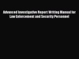 Advanced Investigative Report Writing Manual for Law Enforcement and Security Personnel Read