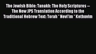 (PDF Download) The Jewish Bible: Tanakh: The Holy Scriptures -- The New JPS Translation According