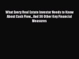 What Every Real Estate Investor Needs to Know About Cash Flow... And 36 Other Key Financial