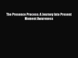 (PDF Download) The Presence Process: A Journey Into Present Moment Awareness Download