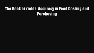 The Book of Yields: Accuracy in Food Costing and Purchasing Free Download Book