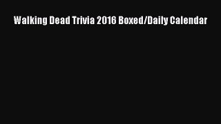 Walking Dead Trivia 2016 Boxed/Daily Calendar  Free PDF