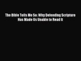(PDF Download) The Bible Tells Me So: Why Defending Scripture Has Made Us Unable to Read It
