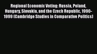 Regional Economic Voting: Russia Poland Hungary Slovakia and the Czech Republic 1990-1999 (Cambridge