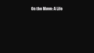 (PDF Download) On the Move: A Life Download