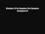 (PDF Download) Windows 10 For Dummies (For Dummies (Computers)) Download
