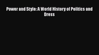[PDF Download] Power and Style: A World History of Politics and Dress [Read] Online