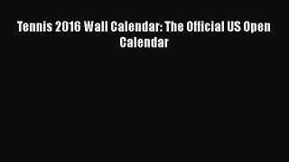 Tennis 2016 Wall Calendar: The Official US Open Calendar  Read Online Book