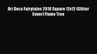 Art Deco Fairytales 2016 Square 12x12 (Glitter Cover) Flame Tree Free Download Book