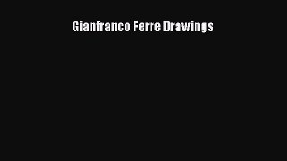 [PDF Download] Gianfranco Ferre Drawings [Download] Online