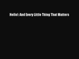 (PDF Download) Hello!: And Every Little Thing That Matters PDF