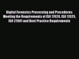 Digital Forensics Processing and Procedures: Meeting the Requirements of ISO 17020 ISO 17025