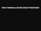 [PDF Download] Fodor's Honduras & the Bay Islands (Travel Guide) [Read] Online