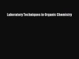 (PDF Download) Laboratory Techniques in Organic Chemistry PDF