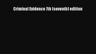 Criminal Evidence 7th (seventh) edition  Free Books
