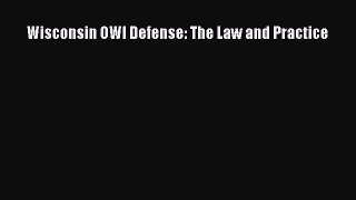 Wisconsin OWI Defense: The Law and Practice Read Online PDF