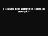 [PDF Download] le renouveau indien aux Etats-Unis : un siècle de reconquêtes [Download] Full