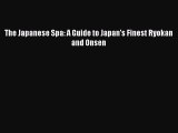 (PDF Download) The Japanese Spa: A Guide to Japan's Finest Ryokan and Onsen PDF