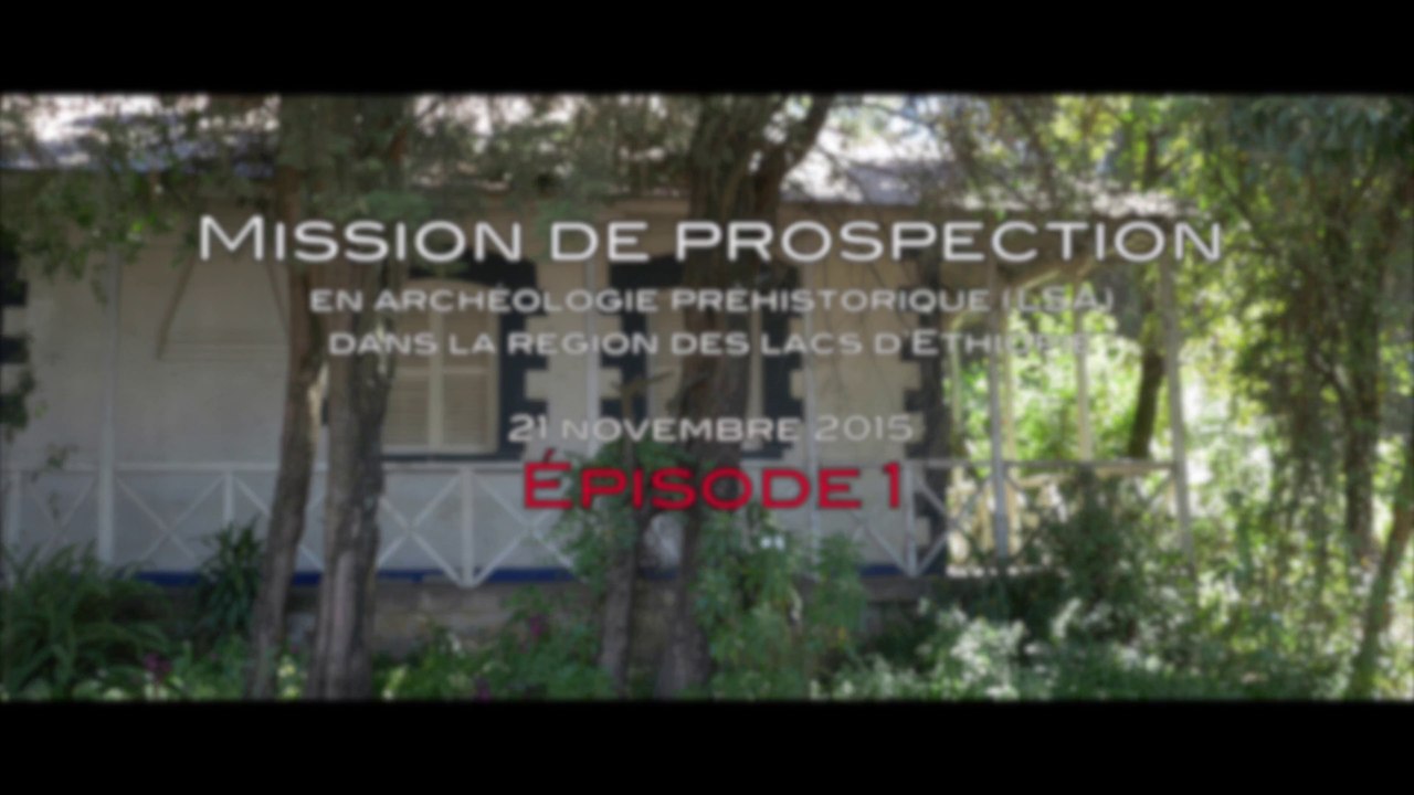 Mission archéologie préhistorique (LSA) Ethiopie - Épisode 1