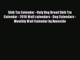Shih Tzu Calendar - Only Dog Breed Shih Tzu Calendar - 2016 Wall calendars - Dog Calendars