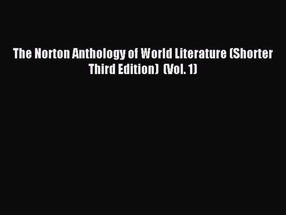 (PDF Download) The Norton Anthology of World Literature (Shorter Third Edition)  (Vol. 1) Read